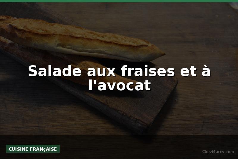 Salade aux fraises et à l'avocat
