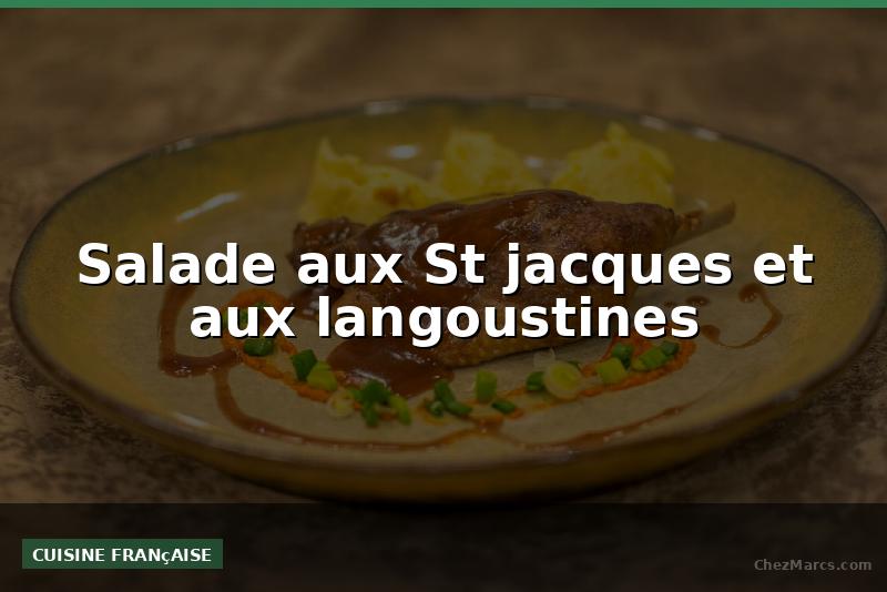 Salade aux St jacques et aux langoustines