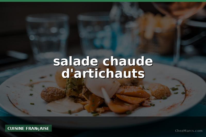 salade chaude d'artichauts