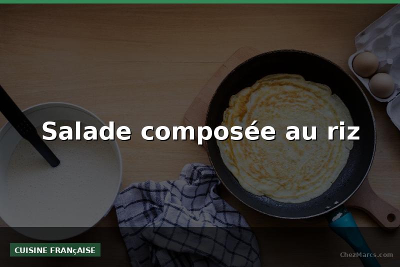 Salade composée au riz