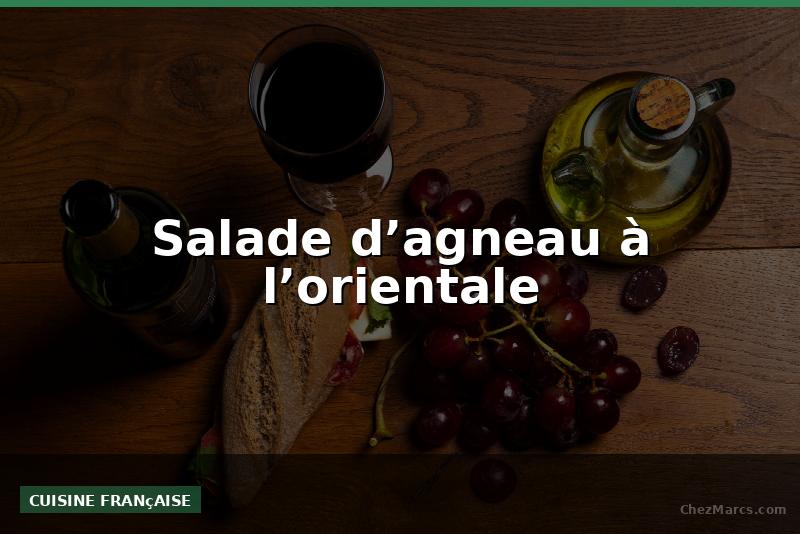 Salade d’agneau à l’orientale