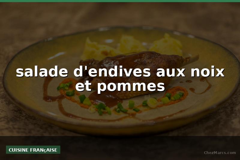 salade d'endives aux noix et pommes