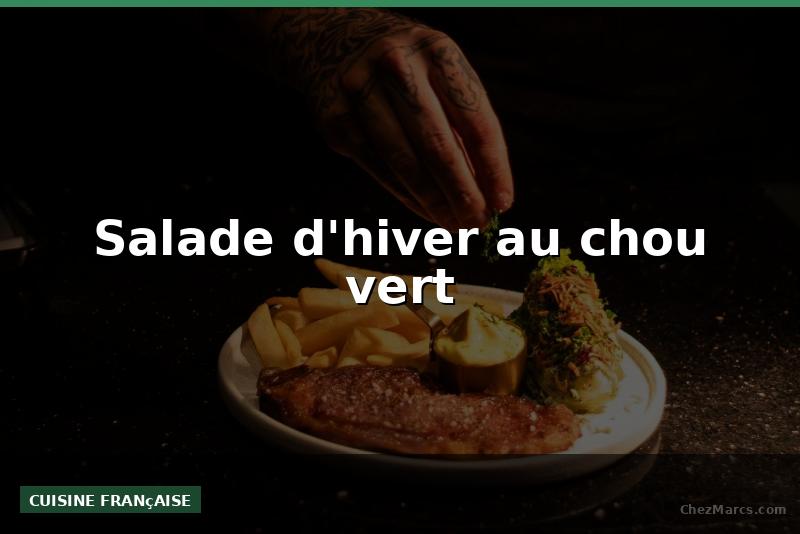 Salade d'hiver au chou vert