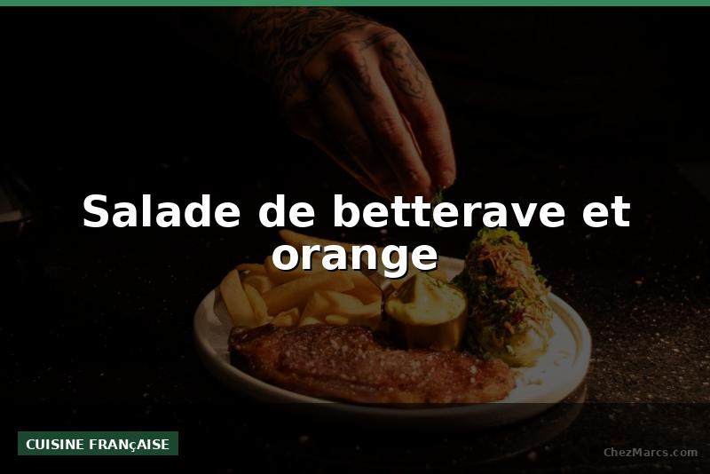 Salade de betterave et orange