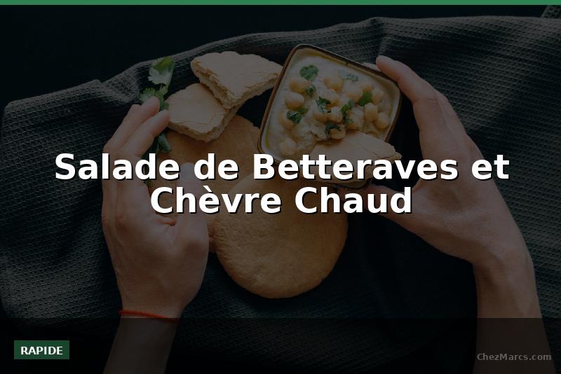 Salade de Betteraves et Chèvre Chaud