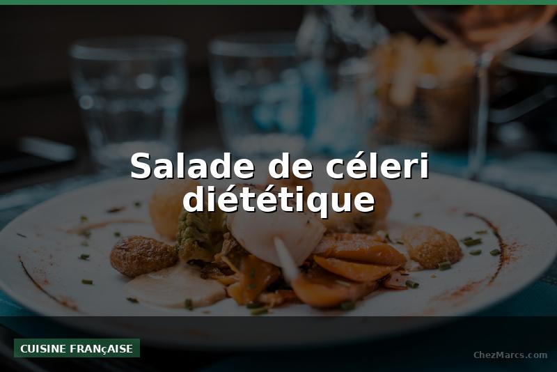 Salade de céleri diététique