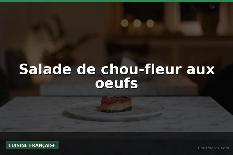 Salade de chou-fleur aux oeufs