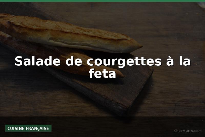 Salade de courgettes à la feta