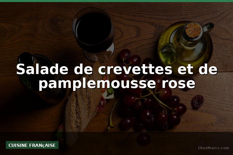 Salade de crevettes et de pamplemousse rose