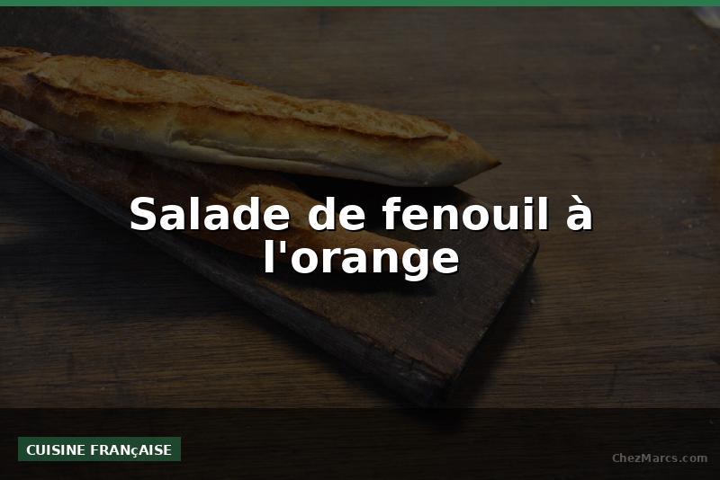 Salade de fenouil à l'orange