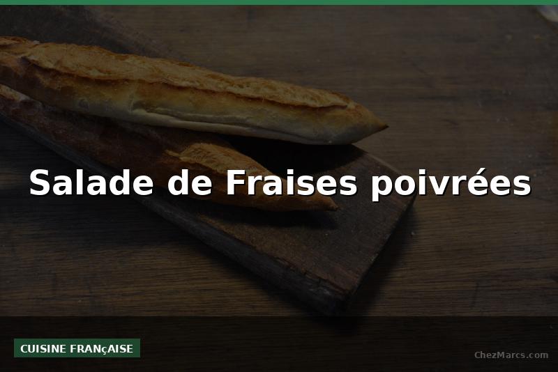 Salade de Fraises poivrées