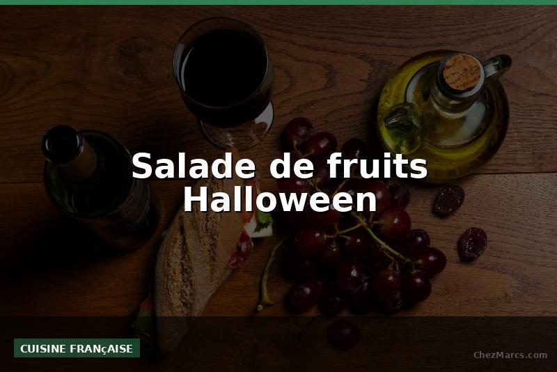 Salade de fruits Halloween