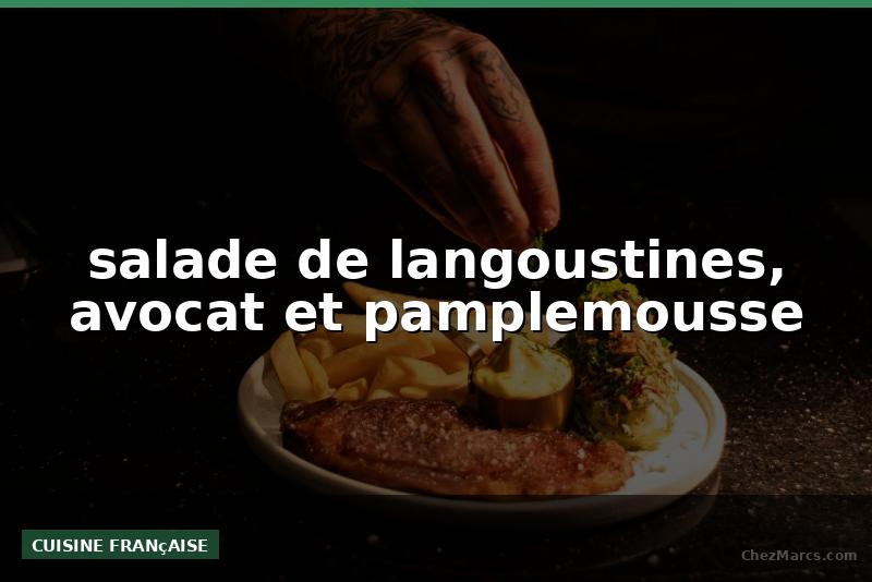 salade de langoustines, avocat et pamplemousse