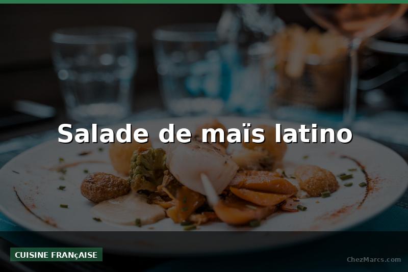 Salade de maïs latino