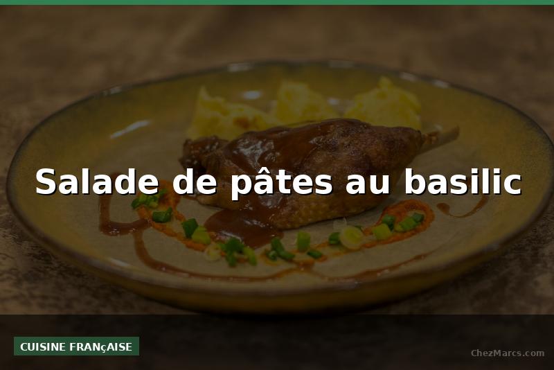 Salade de pâtes au basilic