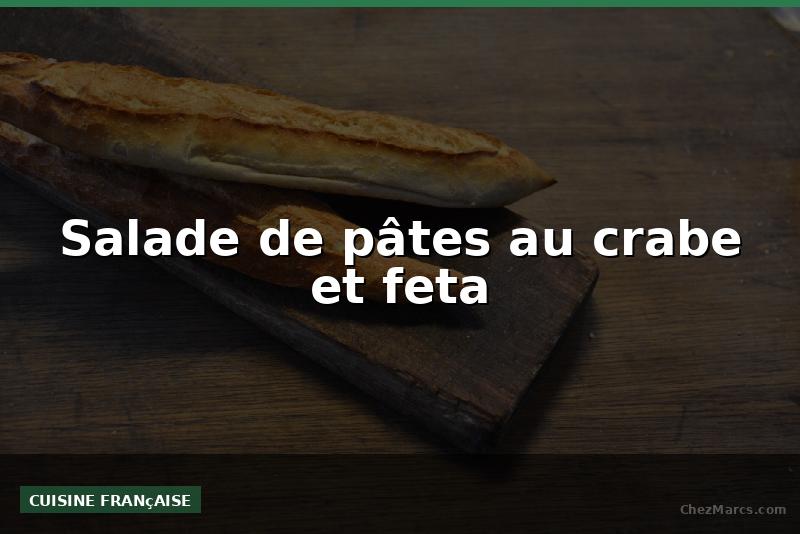 Salade de pâtes au crabe et feta