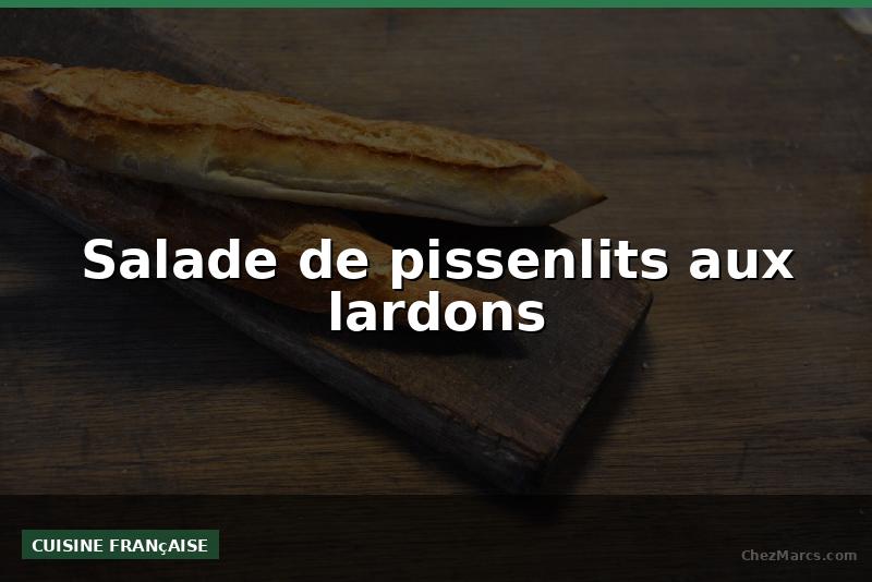 Salade de pissenlits aux lardons