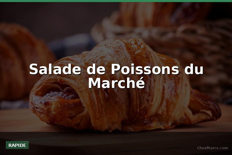 Salade de Poissons du Marché