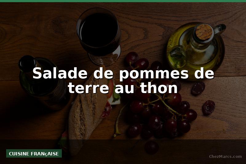 Salade de pommes de terre au thon