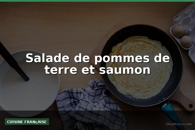 Salade de pommes de terre et saumon