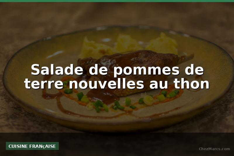Salade de pommes de terre nouvelles au thon