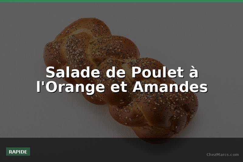 Salade de Poulet à l'Orange et Amandes