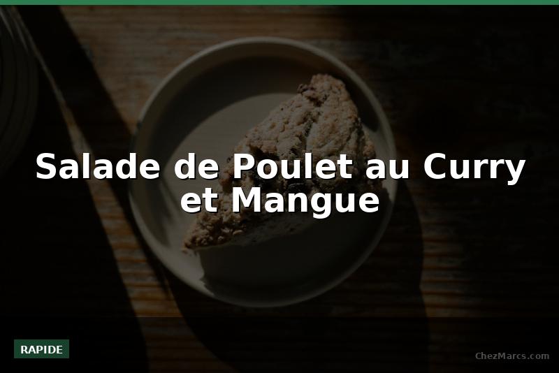 Salade de Poulet au Curry et Mangue