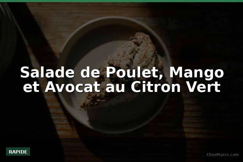 Salade de Poulet, Mango et Avocat au Citron Vert