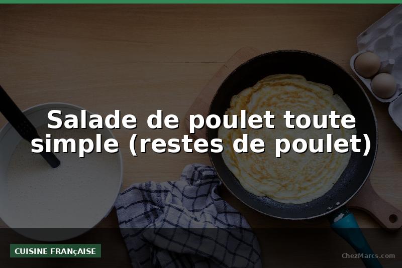Salade de poulet toute simple (restes de poulet)