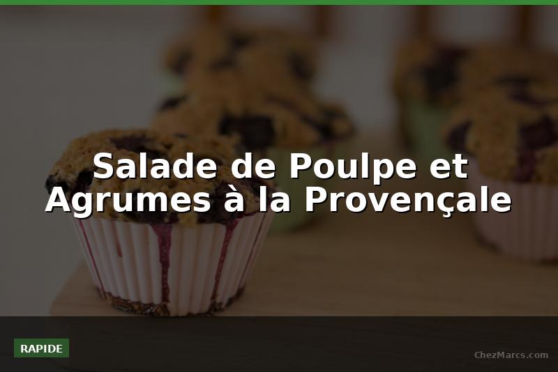 Salade de Poulpe et Agrumes à la Provençale