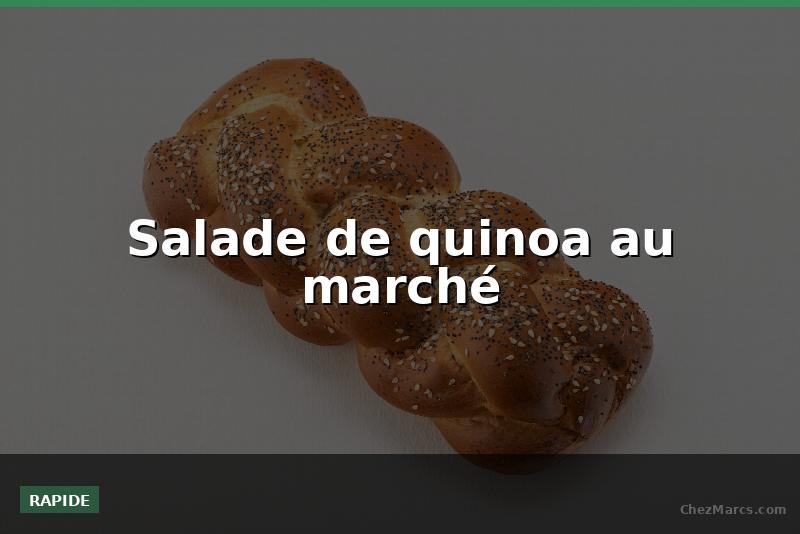 Salade de quinoa au marché