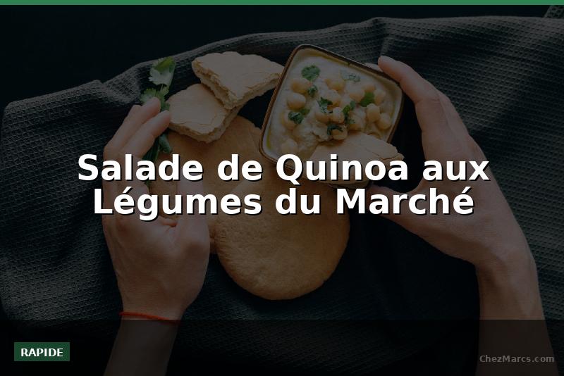 Salade de Quinoa aux Légumes du Marché