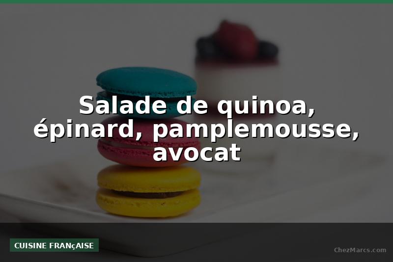 Salade de quinoa, épinard, pamplemousse, avocat