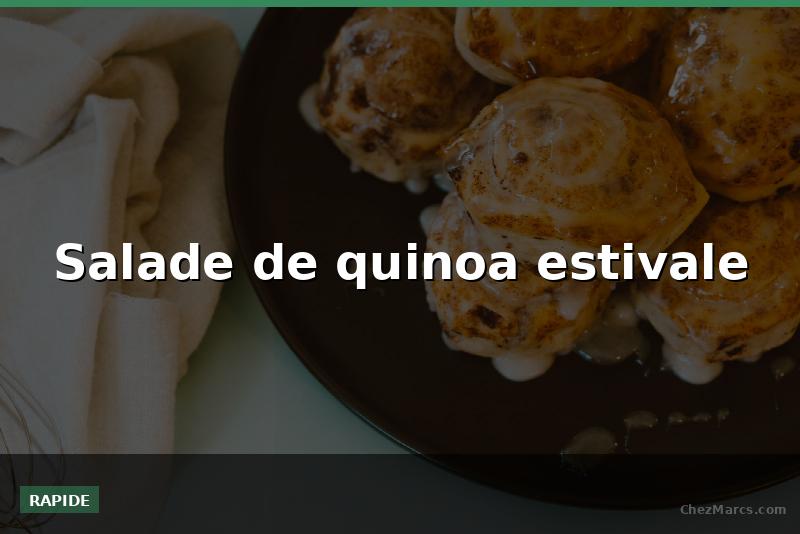 Salade de quinoa estivale