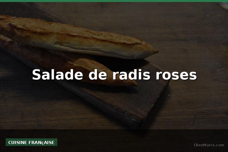 Salade de radis roses