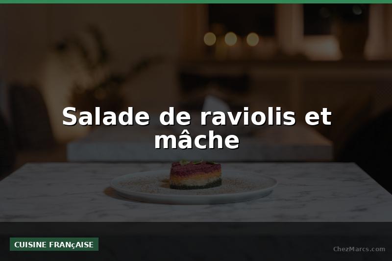 Salade de raviolis et mâche