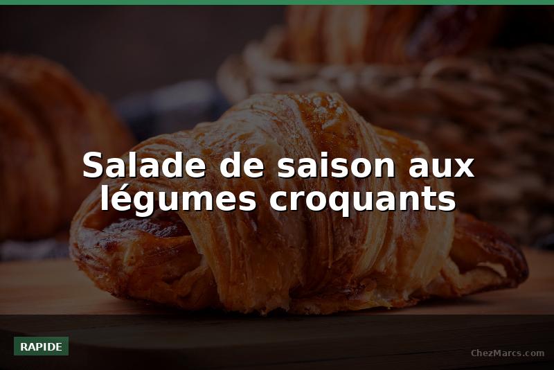 Salade de saison aux légumes croquants