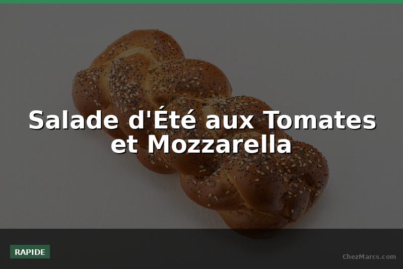 Salade d'Été aux Tomates et Mozzarella