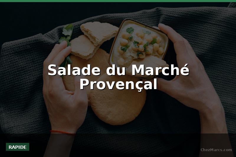 Salade du Marché Provençal