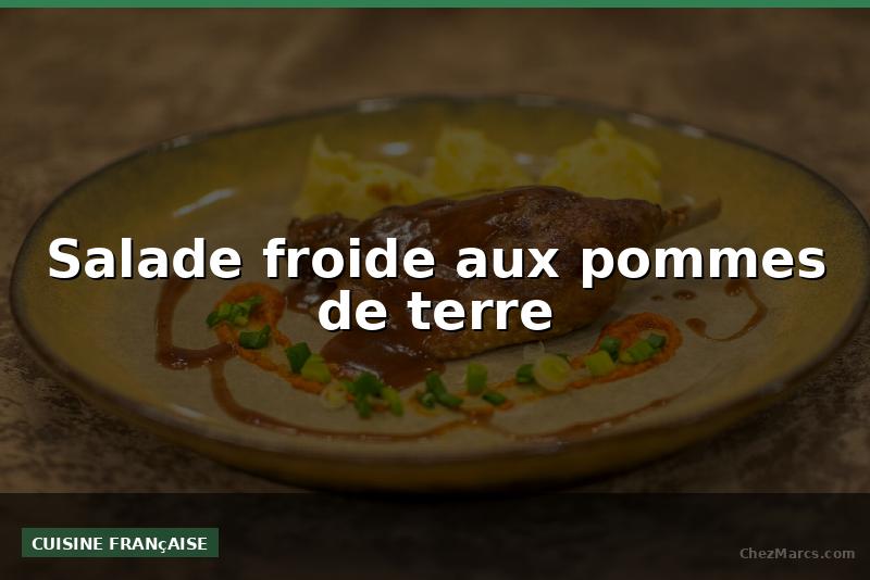Salade froide aux pommes de terre