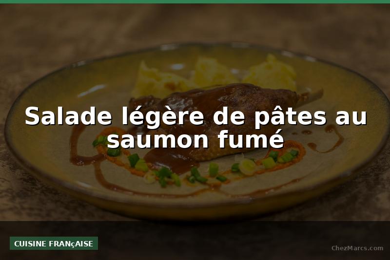 Salade légère de pâtes au saumon fumé