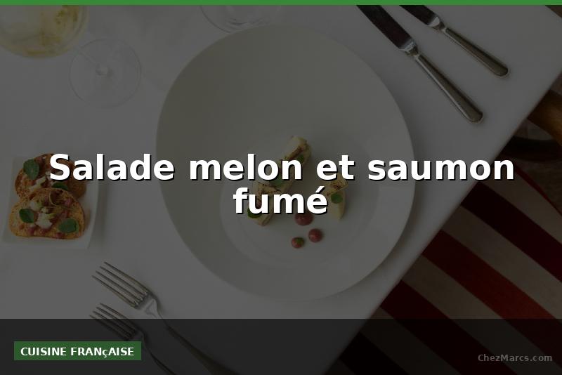 Salade melon et saumon fumé