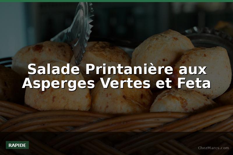 Salade Printanière aux Asperges Vertes et Feta