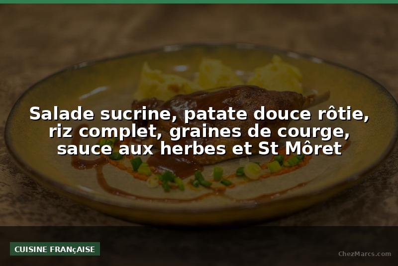 Salade sucrine, patate douce rôtie, riz complet, graines de courge, sauce aux herbes et St Môret