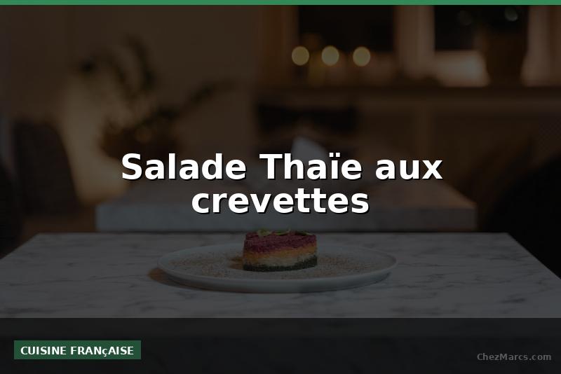 Salade Thaïe aux crevettes