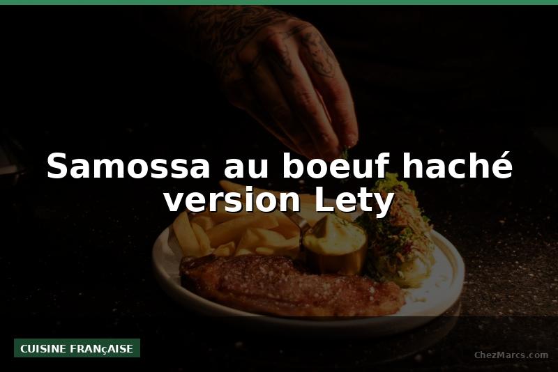 Samossa au boeuf haché version Lety
