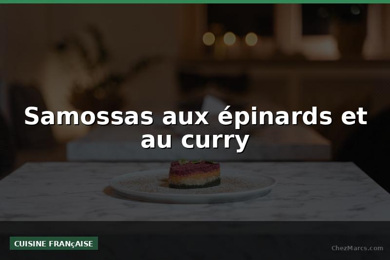 Samossas aux épinards et au curry