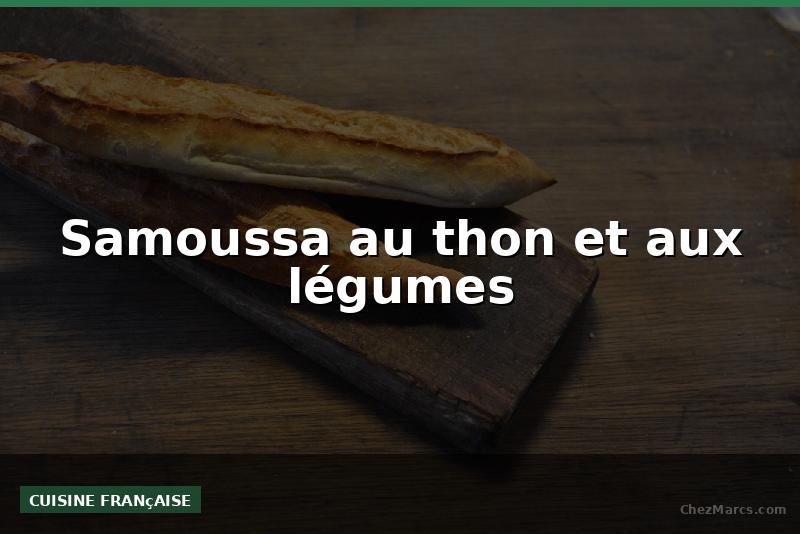 Samoussa au thon et aux légumes