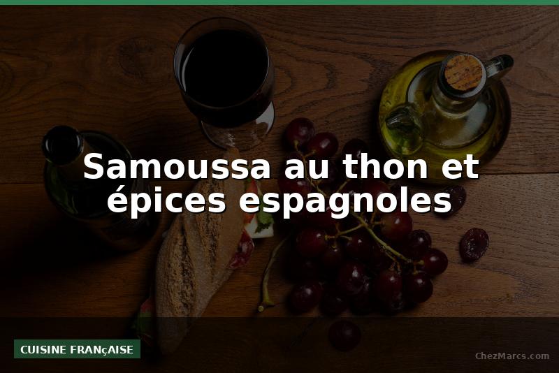 Samoussa au thon et épices espagnoles