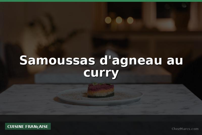Samoussas d'agneau au curry